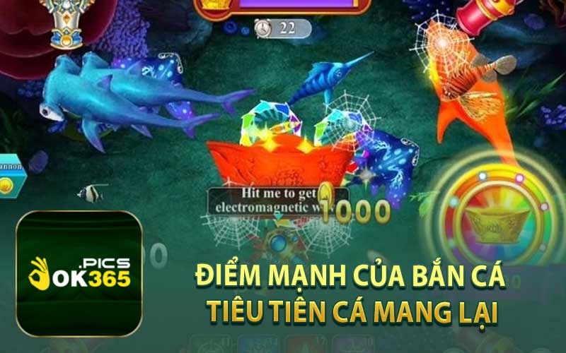 Điểm Mạnh Của Bắn Cá Tiêu Tiên Cá Mang Lại