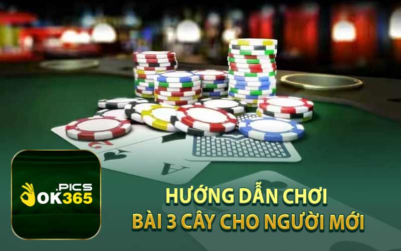 Hướng Dẫn Chơi Bài 3 Cây Cho Người Mới